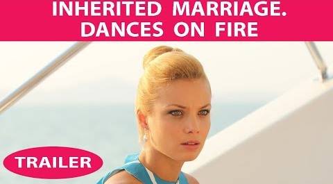 Inherited Marriage. Dances on fire. Trailer. Fenix Movie ENG. Drama
